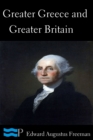 Image for Greater Greece and Greater Britain and George Washington the Great Expander of England