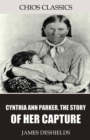 Image for Cynthia Ann Parker, the Story of Her Capture
