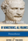 Image for Public Orations of Demosthenes, All Volumes.