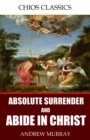Image for Absolute Surrender and Abide in Christ