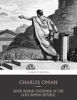 Image for Seven Roman Statesmen of the Later Republic: The Gracchi, Sulla, Crassus, Pompey, Caesar