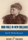 Image for Mob Rule in New Orleans: Robert Charles and His Fight to Death, the Story of His Life, Burning Human Beings Alive, Other Lynching Statistics