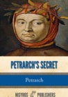 Image for Petrarch&#39;s Secret, or the Soul&#39;s Conflict with Passion (Three Dialogues Between Himself and ST. Augustine.