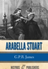Image for Arabella Stuart: A Romance from English History