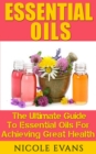 Image for Essential Oils: Essential Oils For Beginners For Ultimate Health
