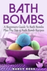 Image for Bath Bombs: A Beginners Guide To Bath Bombs Plus The Top 15 Bath Bomb Recipes