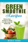 Image for Green Smoothie: Delicious Green Smoothies for Weight Loss, More Energy and Healthier Skin