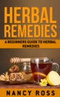 Image for Herbal Remedies: A Beginners Guide To Herbal Remedies