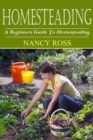 Image for Homesteading: A Beginners Guide To Homesteading