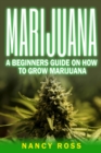 Image for Marijuana: A Beginners Guide To Growing Marijuana
