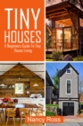 Image for Tiny Houses: A Beginners Guide To Tiny House Living