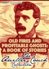 Image for Old Fires And Profitable Ghosts: A Book Of Stories