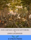 Image for Our Campaign Around Gettysburg