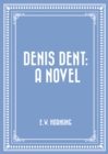 Image for Denis Dent: A Novel