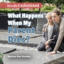Image for What Happens When My Parent Dies?