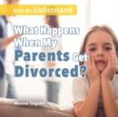 Image for What Happens When My Parents Get Divorced?