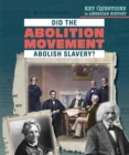 Image for Did the Abolition Movement Abolish Slavery?