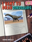 Image for I Want to Draw Dinosaurs