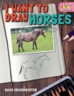 Image for I Want to Draw Horses