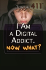 Image for I Am a Digital Addict. Now What?