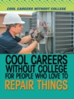 Image for Cool Careers Without College for People Who Love to Repair Things