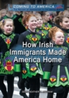 Image for How Irish Immigrants Made America Home