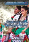 Image for How Mexican Immigrants Made America Home