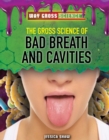 Image for Gross Science of Bad Breath and Cavities