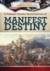 Image for Primary Source Investigation of Manifest Destiny