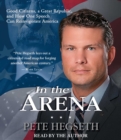 Image for In the Arena : Good Citizens, a Great Republic, and How One Speech Can Reinvigorate America