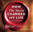 Image for How The Secret Changed My Life : Real People. Real Stories.