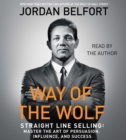 Image for The Way of the Wolf : Straight Line Selling: Master the Art of Persuasion, Influence, and Success