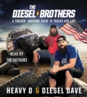 Image for The Diesel Brothers : A Truckin&#39; Awesome Guide to Trucks and Life