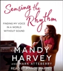 Image for Sensing the Rhythm : Finding My Voice in a World Without Sound