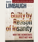 Image for Guilty By Reason of Insanity : Why The Democrats Must Not Win