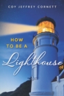 Image for How to be a Lighthouse