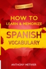 Image for How to Learn and Memorize Spanish Vocabulary : Using A Memory Palace Specifically Designed For The Spanish Language