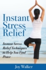 Image for Instant Stress Relief : Instant Stress Relief Techniques to Help You Find Peace
