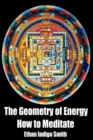 Image for The Geometry of Energy : How to Meditate