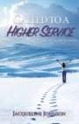 Image for Called to a Higher Service : How to Answer God&#39;s Ultimate Call on Your Life