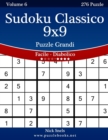 Image for Sudoku Classico 9x9 Puzzle Grandi - Da Facile a Diabolico - Volume 6 - 276 Puzzle