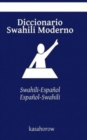 Image for Diccionario Swahili Moderno : Swahili-Espanol, Espanol-Swahili