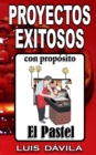 Image for El pastel : Proyectos exitosos con proposito