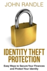 Image for Identity Theft Protection : Easy Ways to Secure Your Finances and Protect Your Identity