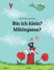 Image for Bin ich klein? Mikingama? : Kinderbuch Deutsch-Groenlandisch/Kalaallisut/Groenlandisches Inuktitut (bilingual/zweisprachig)