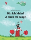 Image for Bin ich klein? A bheil mi beag? : Kinderbuch Deutsch-Schottisch/Schottisches-Galisch (bilingual/zweisprachig)