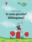 Image for Io sono piccola? Mikingama? : Libro illustrato per bambini: italiano-groenlandese (Edizione bilingue)
