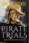 Image for Pirate Trials : Famous Murderous Pirates Book Series: The Lives and Adventures of Sundry Notorious Pirates