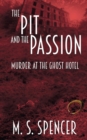 Image for The Pit and the Passion : Murder at the Ghost Hotel
