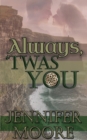 Image for Always, &#39;Twas You
